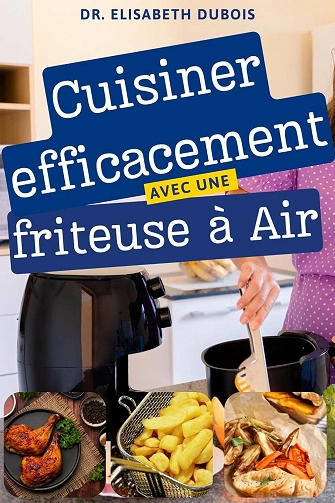 Cuisiner avec une friteuse à air Dr. Elisabeth Dubois